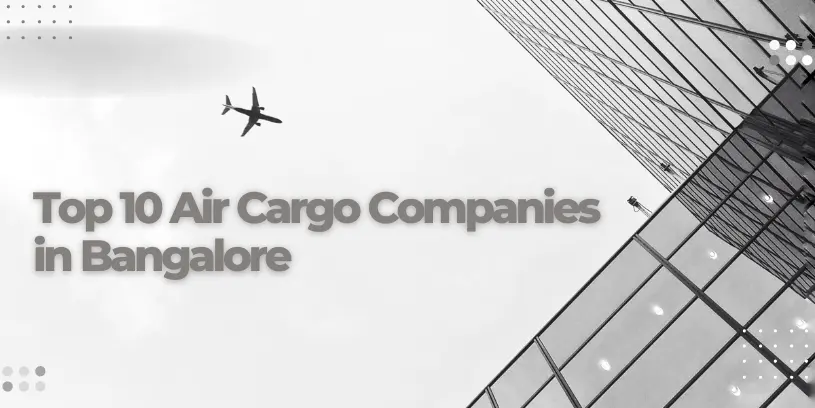Top 10 Air Cargo Companies in Bangalore